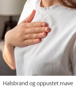 Halsbrand og oppustet mave